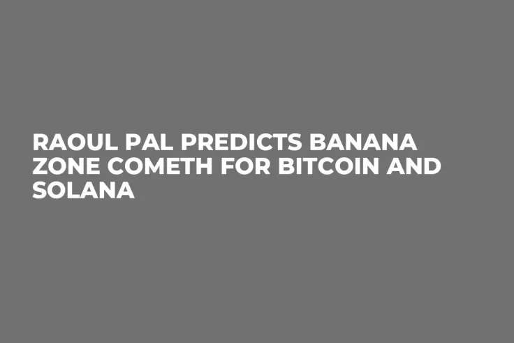 Raoul Pal Predicts Banana Zone Cometh for Bitcoin and Solana