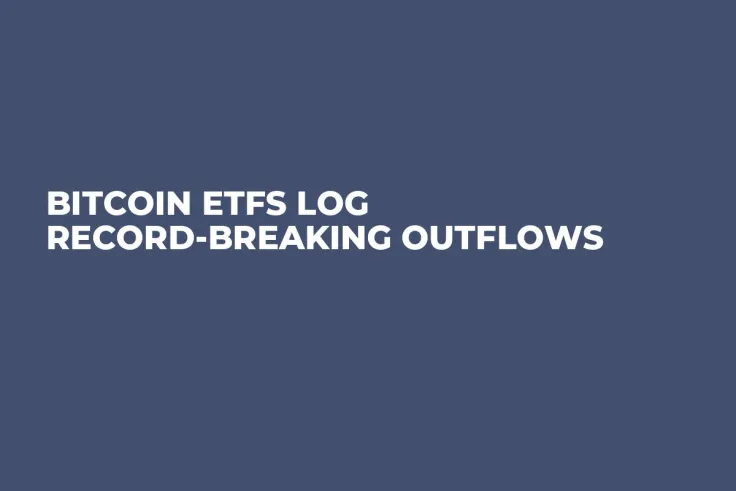 Bitcoin ETFs Log Record-Breaking Outflows