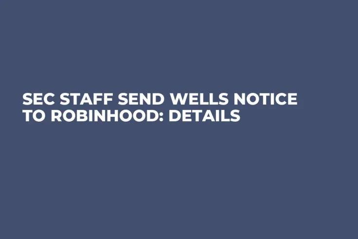 SEC Staff Send Wells Notice to Robinhood: Details