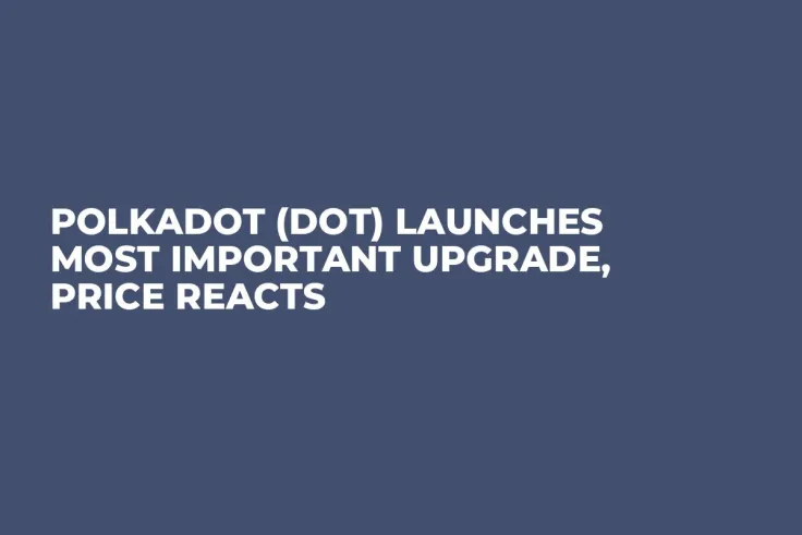 Polkadot (DOT) Launches Most Important Upgrade, Price Reacts