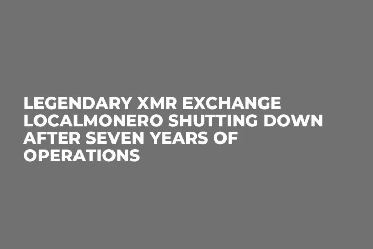 Legendary XMR Exchange LocalMonero Shutting Down After Seven Years of Operations