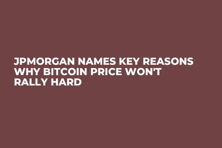 JPMorgan Names Key Reasons Why Bitcoin Price Won't Rally Hard
