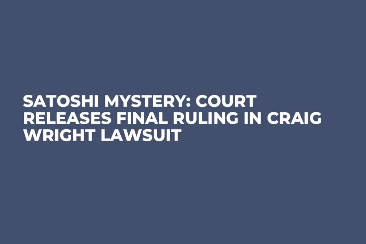 Satoshi Mystery: Court Releases Final Ruling in Craig Wright Lawsuit