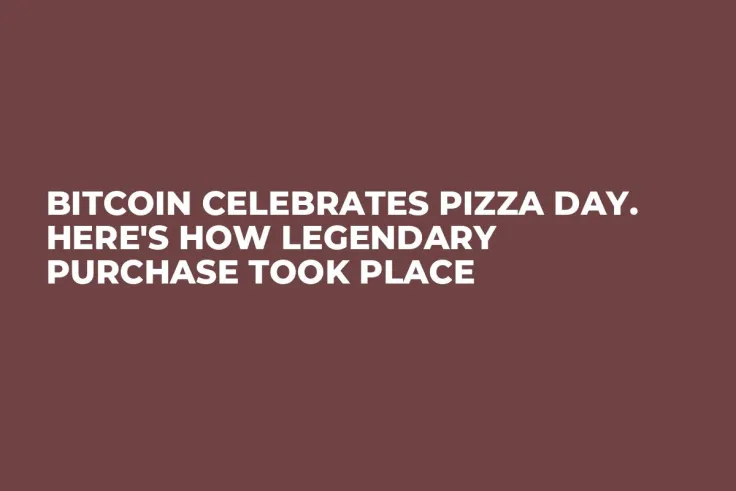 Bitcoin Celebrates Pizza Day. Here's How Legendary Purchase Took Place