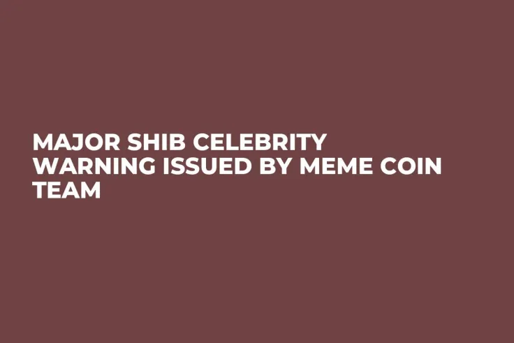 Major SHIB Celebrity Warning Issued by Meme Coin Team