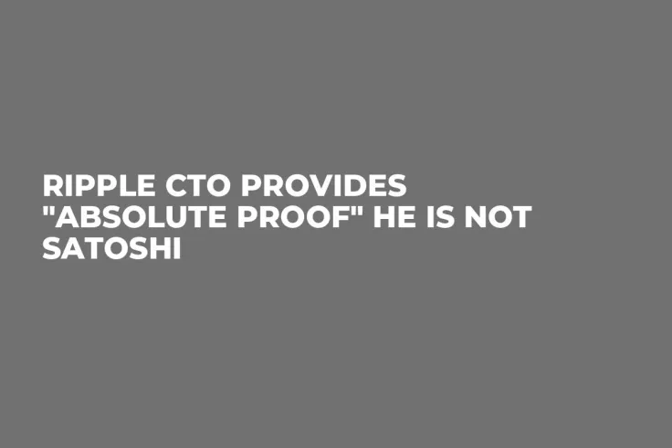 Ripple CTO Provides "Absolute Proof" He Is Not Satoshi