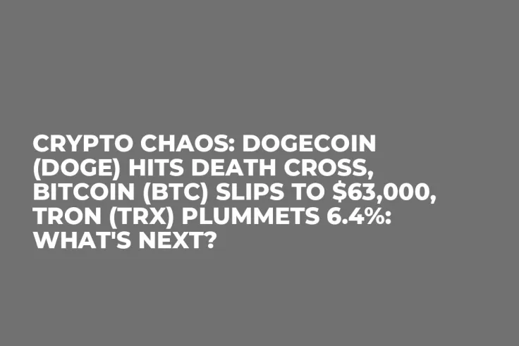 Crypto Chaos: Dogecoin (DOGE) Hits Death Cross, Bitcoin (BTC) Slips to $63,000, Tron (TRX) Plummets 6.4%: What's Next?