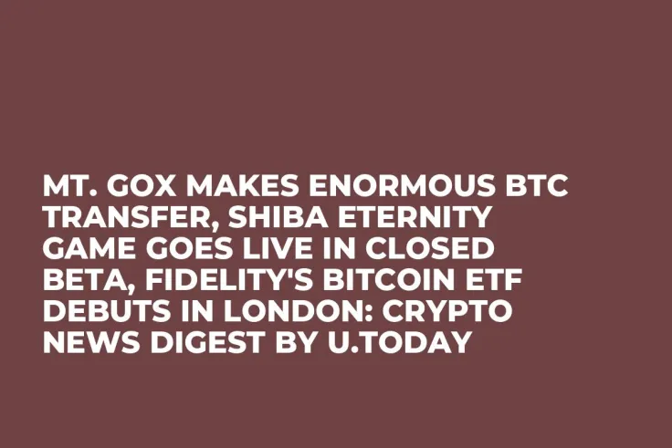 Mt. Gox Makes Enormous BTC Transfer, Shiba Eternity Game Goes Live in Closed Beta, Fidelity's Bitcoin ETF Debuts in London: Crypto News Digest by U.Today