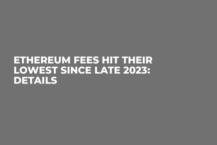 Ethereum Fees Hit Their Lowest Since Late 2023: Details