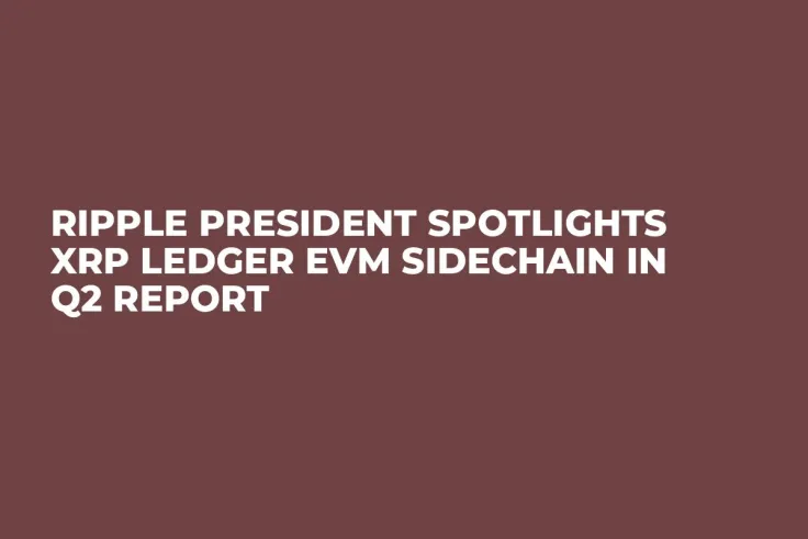 Ripple President Spotlights XRP Ledger EVM Sidechain in Q2 Report