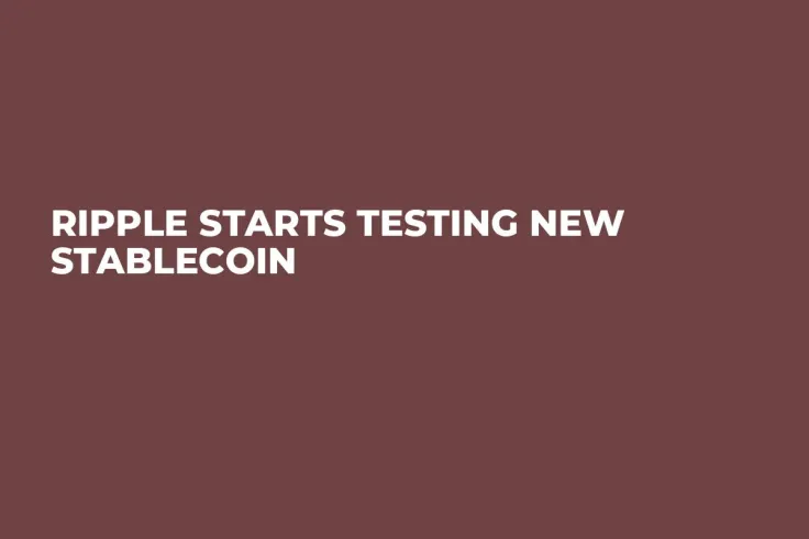 Ripple Starts Testing New Stablecoin