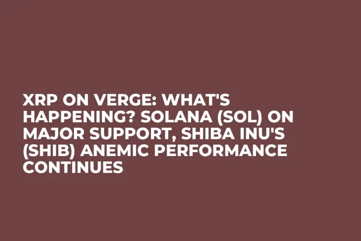 XRP on Verge: What's Happening? Solana (SOL) on Major Support, Shiba Inu's (SHIB) Anemic Performance Continues