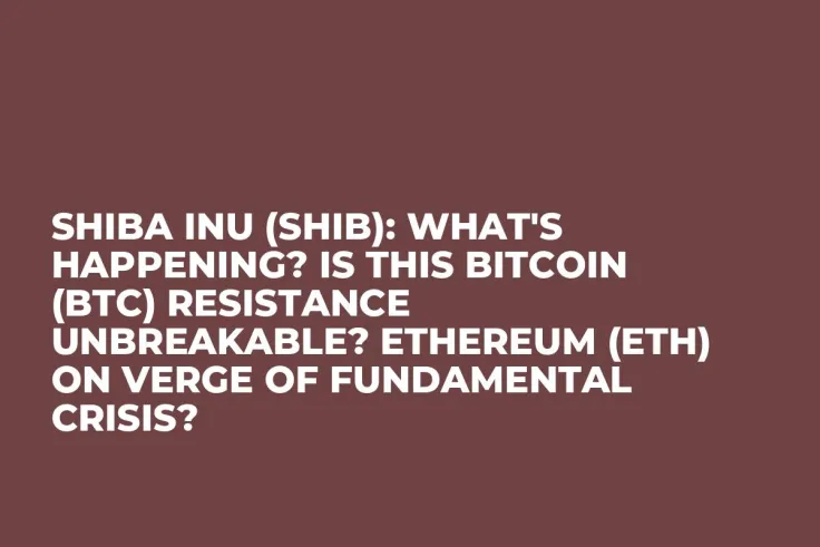 Shiba Inu (SHIB): What's Happening? Is This Bitcoin (BTC) Resistance Unbreakable? Ethereum (ETH) On Verge of Fundamental Crisis?
