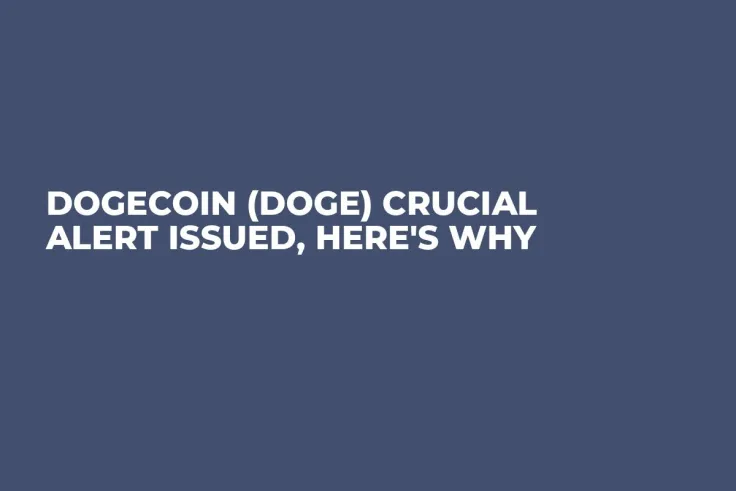 Dogecoin (DOGE) Crucial Alert Issued, Here's Why