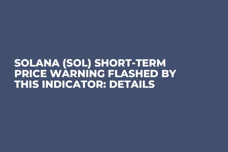 Solana (SOL) Short-Term Price Warning Flashed by This Indicator: Details
