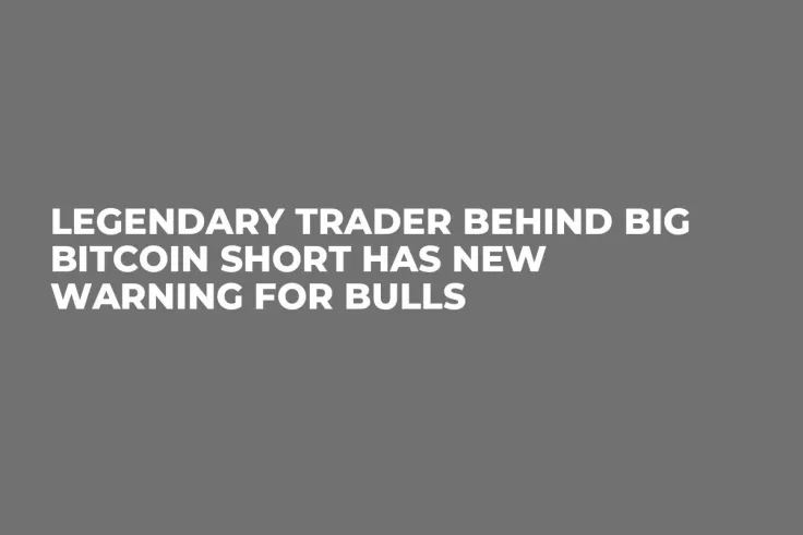 Legendary Trader Behind Big Bitcoin Short Has New Warning for Bulls 