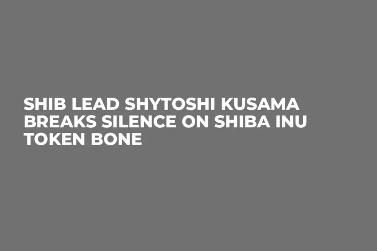SHIB Lead Shytoshi Kusama Breaks Silence on Shiba Inu Token BONE
