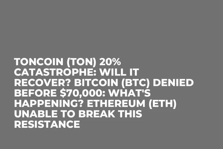 Toncoin (TON) 20% Catastrophe: Will It Recover? Bitcoin (BTC) Denied Before $70,000: What's Happening? Ethereum (ETH) Unable to Break This Resistance