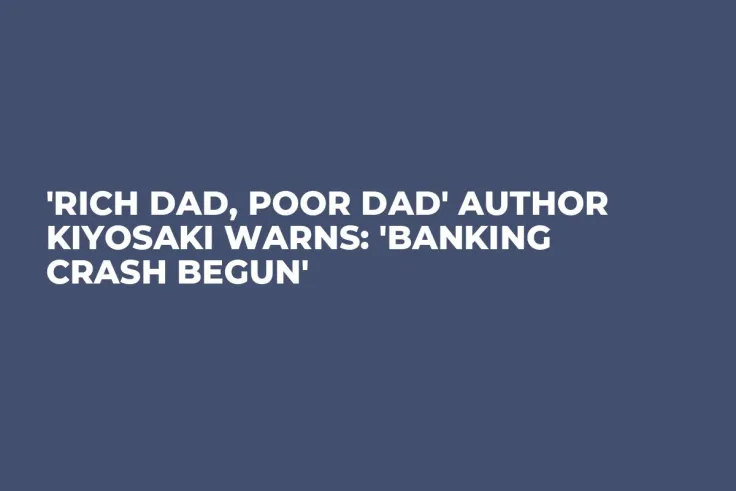 'Rich Dad, Poor Dad' Author Kiyosaki Warns: 'Banking Crash Begun'