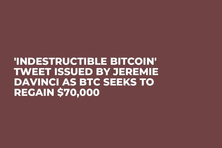 'Indestructible Bitcoin' Tweet Issued by Jeremie Davinci as BTC Seeks to Regain $70,000