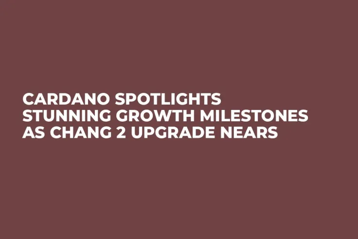 Cardano Spotlights Stunning Growth Milestones as Chang 2 Upgrade Nears