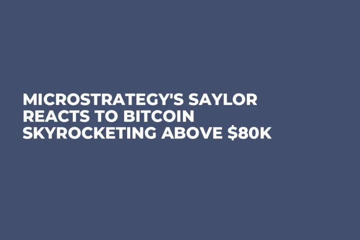 MicroStrategy's Saylor Reacts to Bitcoin Skyrocketing Above $80K