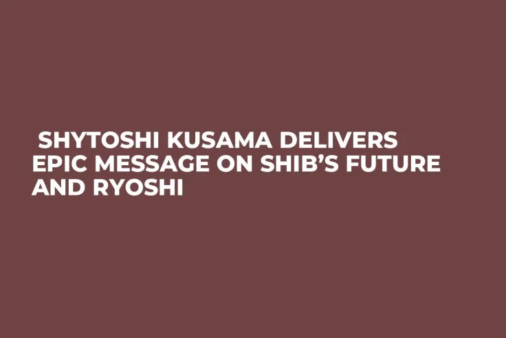 Shytoshi Kusama Delivers Epic Message on SHIB’s Future and Ryoshi