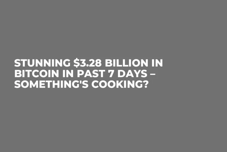 Stunning $3.28 Billion in Bitcoin in Past 7 Days – Something's Cooking?