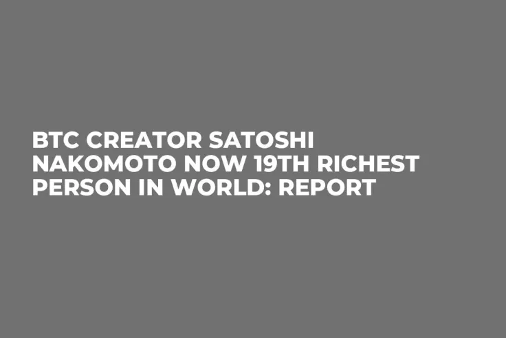 BTC Creator Satoshi Nakomoto Now 19th Richest Person in World: Report