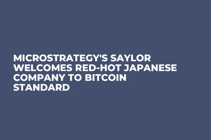 MicroStrategy's Saylor Welcomes Red-Hot Japanese Company to Bitcoin Standard