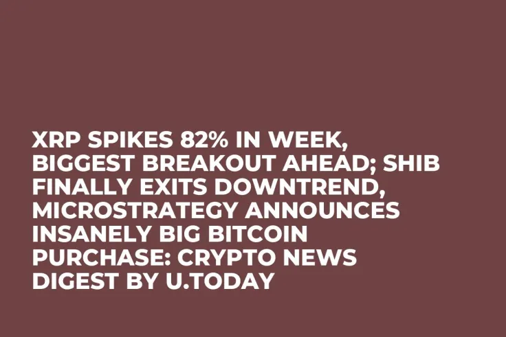 XRP Spikes 82% in Week, Biggest Breakout Ahead; SHIB Finally Exits Downtrend, MicroStrategy Announces Insanely Big Bitcoin Purchase: Crypto News Digest by U.Today