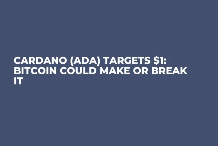 Cardano (ADA) Targets $1: Bitcoin Could Make or Break It