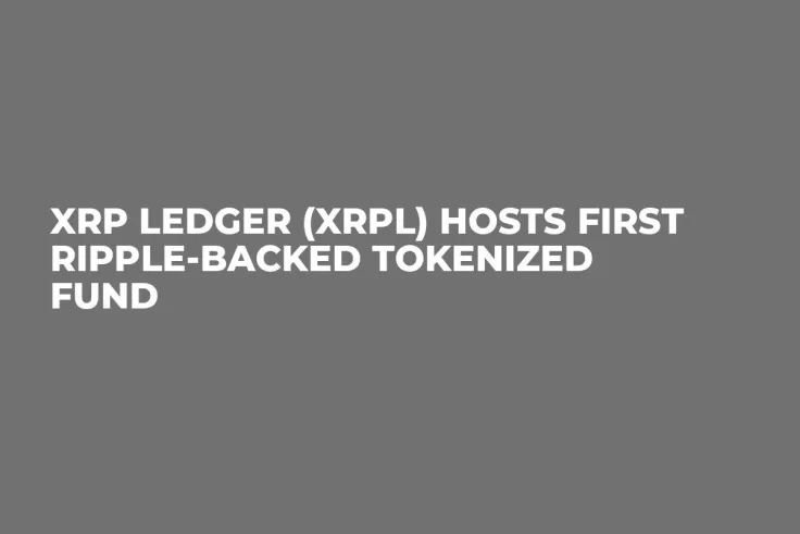 XRP Ledger (XRPL) Hosts First Ripple-Backed Tokenized Fund