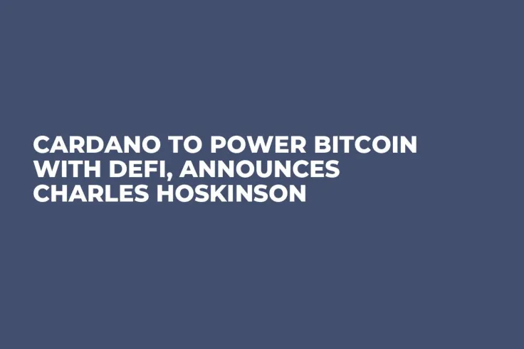 Cardano to Power Bitcoin With DeFi, Announces Charles Hoskinson
