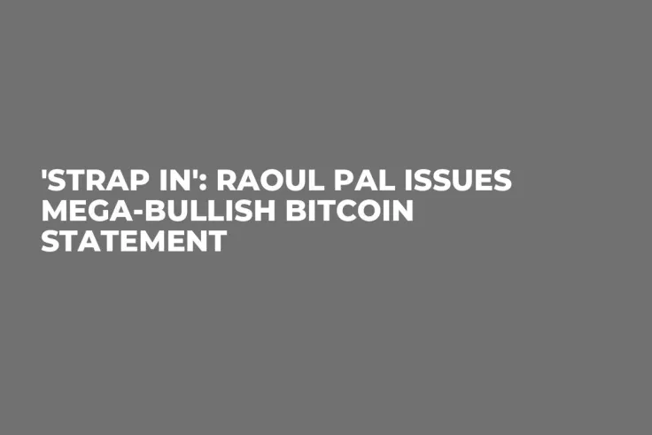 'Strap In': Raoul Pal Issues Mega-Bullish Bitcoin Statement