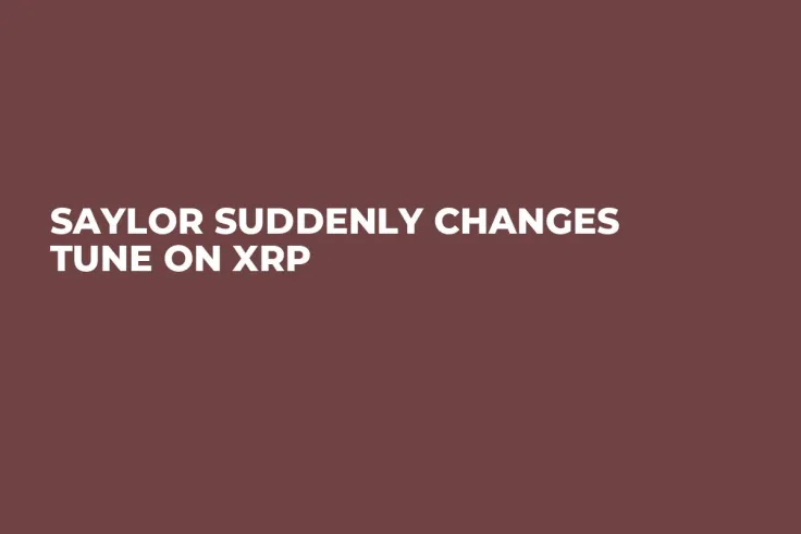 Saylor Suddenly Changes Tune on XRP 