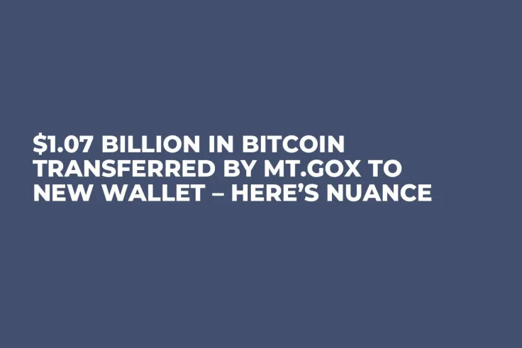$1.07 Billion in Bitcoin Transferred by Mt.Gox to New Wallet – Here’s Nuance