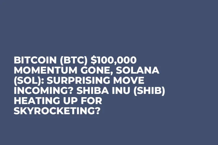 Bitcoin (BTC) $100,000 Momentum Gone, Solana (SOL): Surprising Move Incoming? Shiba Inu (SHIB) Heating up for Skyrocketing?