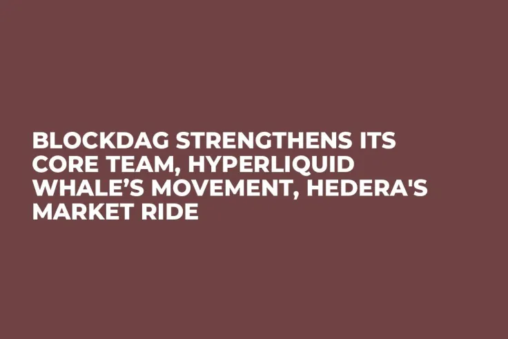 BlockDAG Strengthens Its Core Team, Hyperliquid Whale’s Movement, Hedera's Market Ride