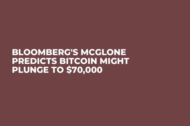 Bloomberg's McGlone Predicts Bitcoin Might Plunge to $70,000