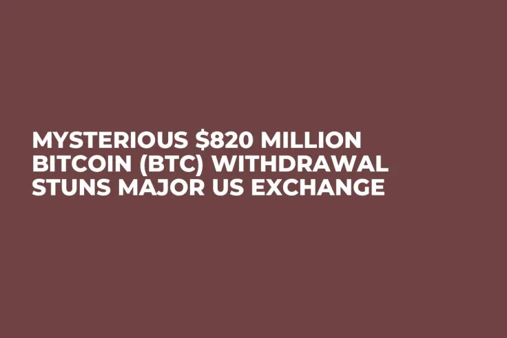 Mysterious $820 Million Bitcoin (BTC) Withdrawal Stuns Major US Exchange