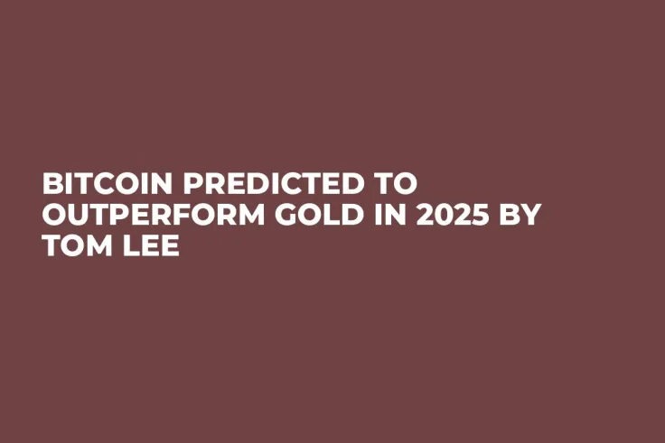 Bitcoin Predicted to Outperform Gold in 2025 by Tom Lee 