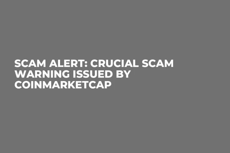 Scam Alert: Crucial Scam Warning Issued by CoinMarketCap