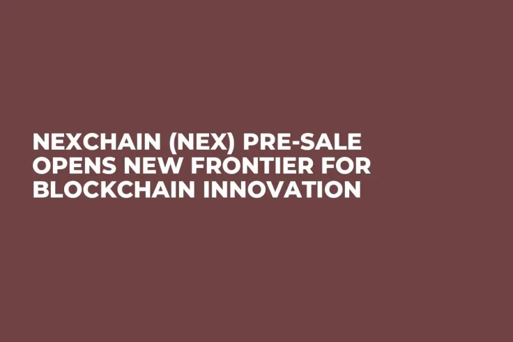 Nexchain (NEX) Pre-Sale Opens New Frontier for Blockchain Innovation