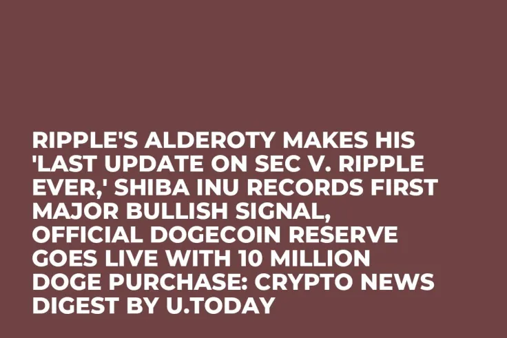 Ripple's Alderoty Makes His 'Last Update on SEC v. Ripple Ever,' Shiba Inu Records First Major Bullish Signal, Official Dogecoin Reserve Goes Live With 10 Million DOGE Purchase: Crypto News Digest by U.Today
