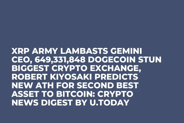 XRP Army Lambasts Gemini CEO, 649,331,848 Dogecoin Stun Biggest Crypto Exchange, Robert Kiyosaki Predicts New ATH for Second Best Asset to Bitcoin: Crypto News Digest by U.Today