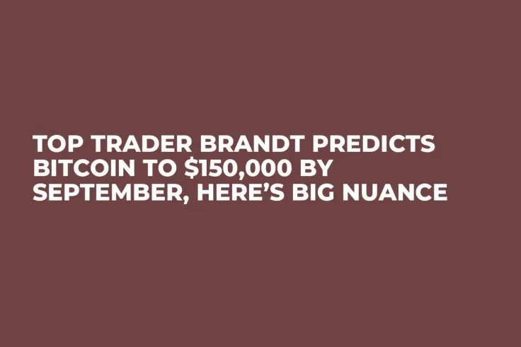 Top Trader Brandt Predicts Bitcoin to $150,000 by September, Here’s Big Nuance