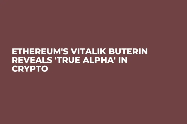 Ethereum's Vitalik Buterin Reveals 'True Alpha' in Crypto