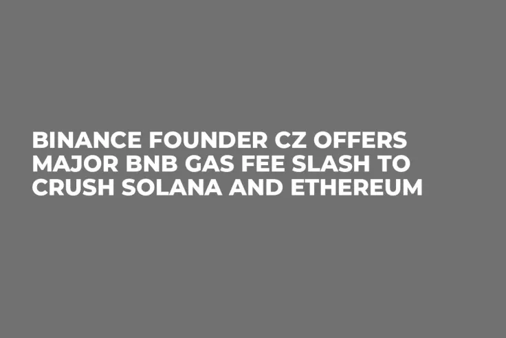 Binance Founder CZ Offers Major BNB Gas Fee Slash to Crush Solana and Ethereum