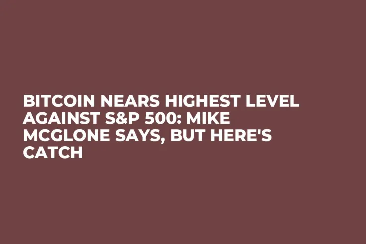 Bitcoin Nears Highest Level Against S&P 500: Mike McGlone Says, But Here's Catch